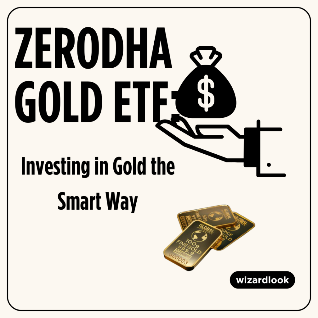 Zerodha Gold ETF: Investing in Gold the Smart Way